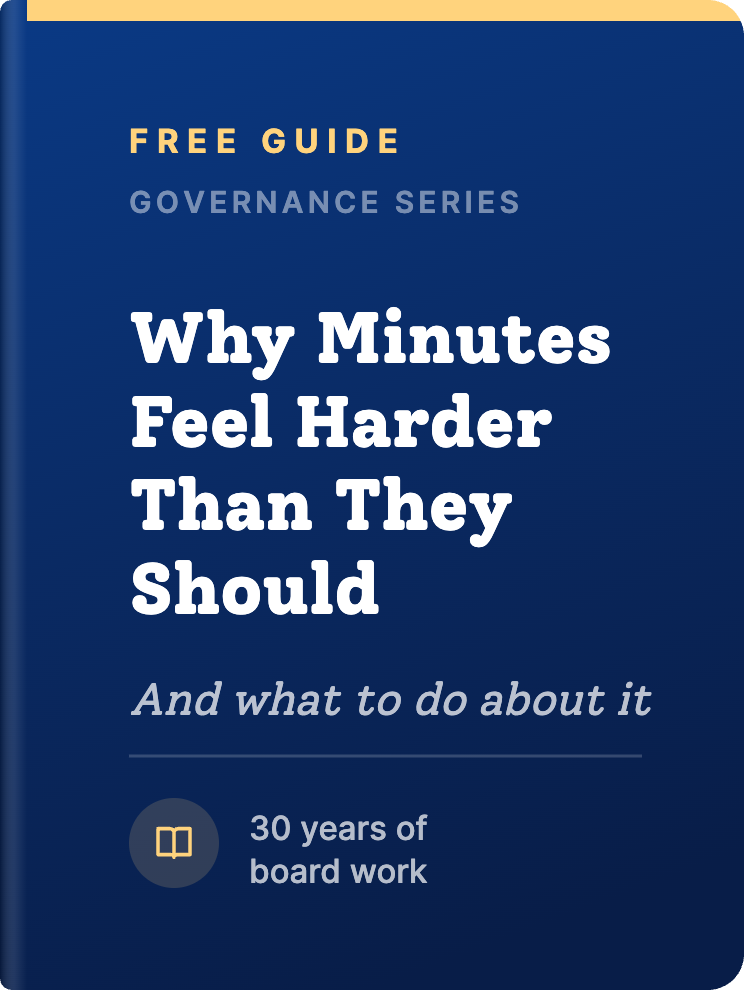 Why Minutes Feel Harder Than They Should — free governance guide